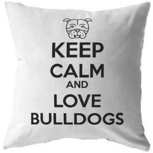 Keep Calm and Love Bulldogs - Pillows