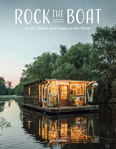 Rock the Boat: Boats, Cabins and Homes on the Water