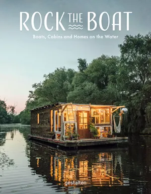 Rock the Boat: Boats, Cabins and Homes on the Water
